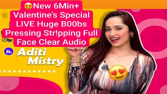 Aditi Mistry New 6Min+ Valentine’s – Special Live Huge Boobs Pressing Video HD
